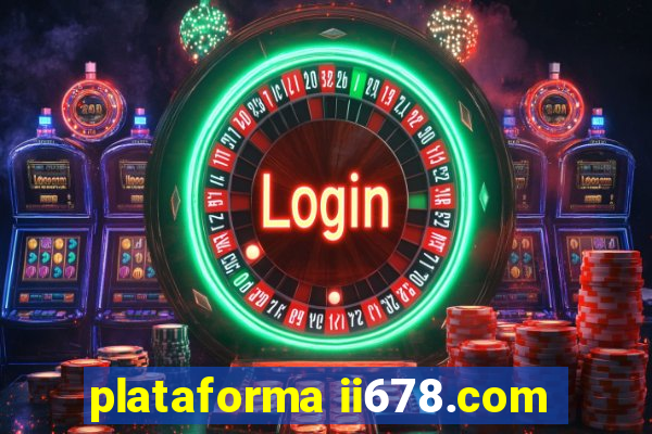 plataforma ii678.com